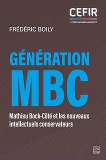 Couverture_Génération MBC : Mathieu Bock-Côté et les nouveaux intellectuels conservateurs