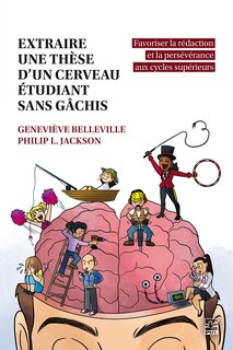 Front cover_Extraire une thèse d'un cerveau étudiant sans gâchis : favoriser la rédaction et la persévérance aux cycles supérieurs
