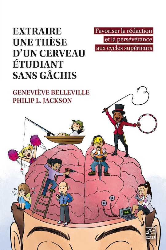 Front cover_Extraire une thèse d'un cerveau étudiant sans gâchis : favoriser la rédaction et la persévérance aux cycles supérieurs
