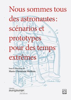 Front cover_Nous sommes tous des astronautes : Scénarios et prototypes pour des temps extrêmes