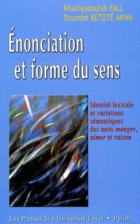 Énonciation et forme du sens: identité lexicale et variations sémantiques des mots manger, aimer et raison
