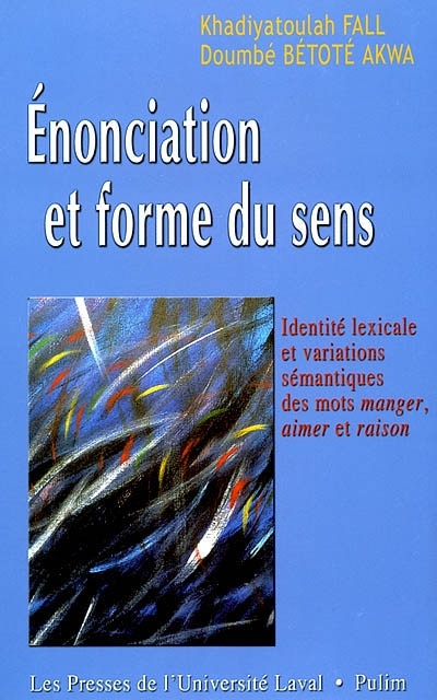 Énonciation et forme du sens: identité lexicale et variations sémantiques des mots manger, aimer et raison