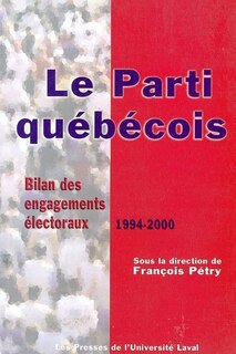 Le Parti québécois: bilan des engagements électoraux 1994-2000