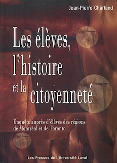 Les élèves, l'histoire et la citoyenneté: enquête auprès d'élèves des régions de Montréal et de Toronto