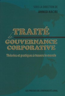 Traité de gouvernance corporative: théories et pratiques à travers le monde