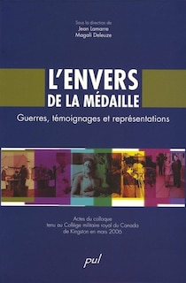 L' envers de la médaille : guerres, témoignages et représentations