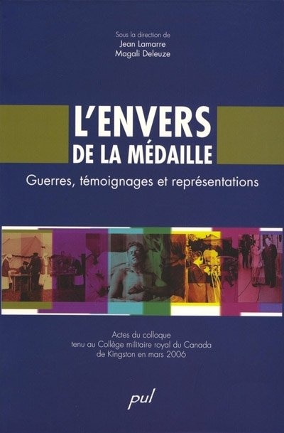 L' envers de la médaille : guerres, témoignages et représentations