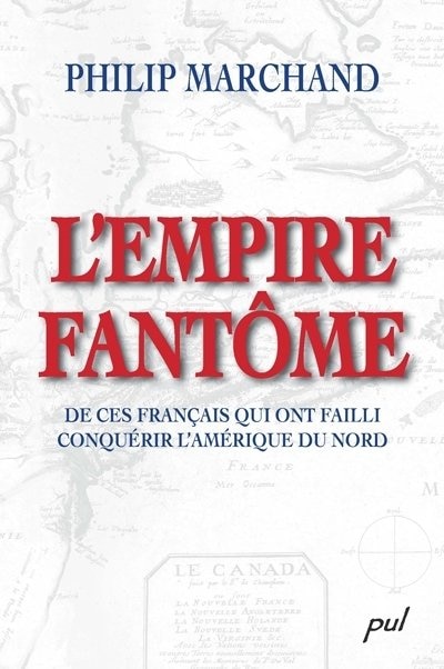 Front cover_L' empire fantôme de ces français qui ont failli conquérir l'Amérique du Nord