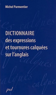 Front cover_Dictionnaire des expressions et tournures calquées sur l'anglais