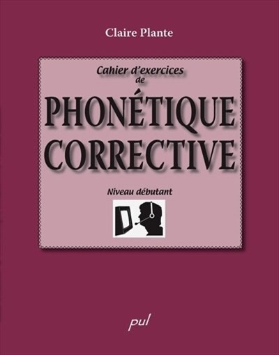 Cahier d'exercices de phonétique corrective: niveau débutant