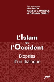 L' Islam et l'Occident: biopsies d'un dialogue