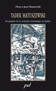 Tadek Matuszewski: un pionnier de la recherche économique au Québec