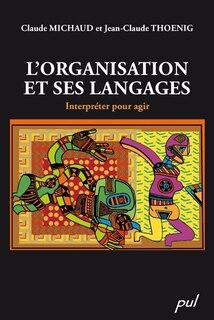 Couverture_L'organisation et ses langages : interpréter pour agir