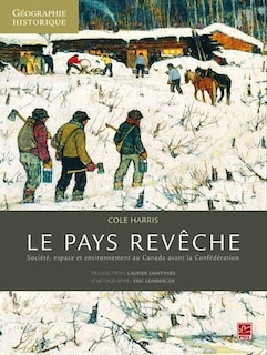Front cover_Le pays revêche : société, espace et environnement au Canada avant la Confédération