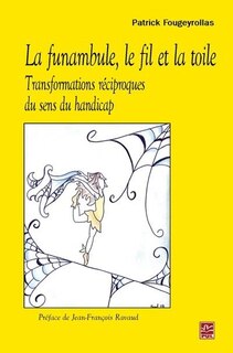 Couverture_La funambule, le fil et la toile : transformations réciproques du sens du handicap