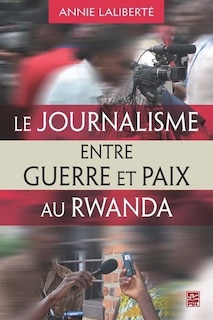 Front cover_Le journalisme entre guerre et paix au Rwanda