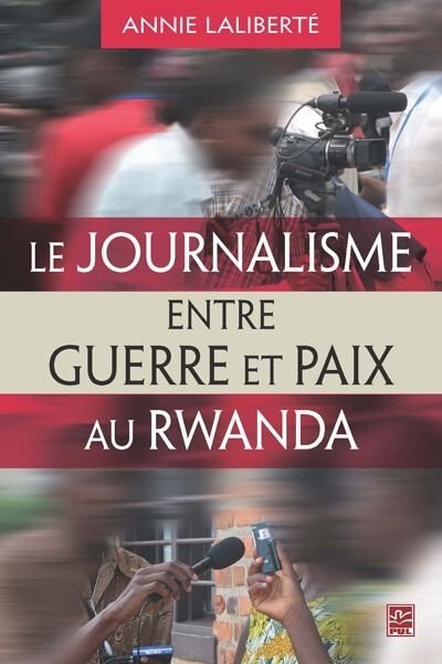 Front cover_Le journalisme entre guerre et paix au Rwanda