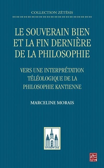 Front cover_Le souverain bien et la fin dernière de la philosophie : vers une interprétation téléologique de la philosophie kantienne