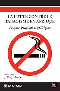 La lutte contre le tabagisme en Afrique: peuples, politique et politiques