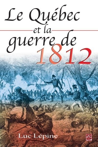 Front cover_Le Qu&eacute;bec et la guerre de 1812