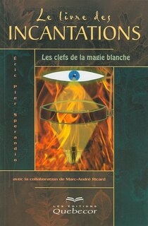 Front cover_Le Livre des incantations : les clefs de la magie blanche