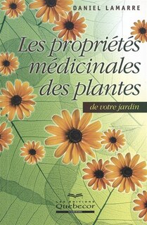 Propriétés médicinales des plantes de votre jardin (Les)
