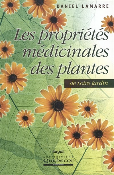 Propriétés médicinales des plantes de votre jardin (Les)