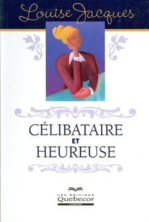 Célibataire et heureuse