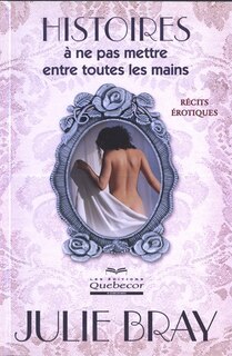 Histoires à ne pas mettre entre toutes les mains: Récits érotiques