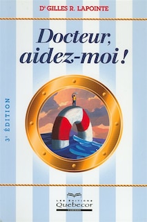 Couverture_Docteur, aidez-moi! (3e &eacute;dition)