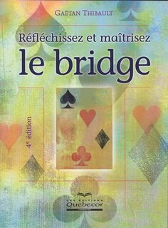 Réfléchissez et maîtrisez le bridge (nouvelle édition)