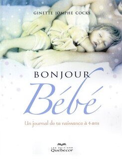 Front cover_Bonjour bébé : journal de la naissance à 4 ans