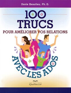 Front cover_100 trucs pour am&eacute;liorer vos relations avec les ados