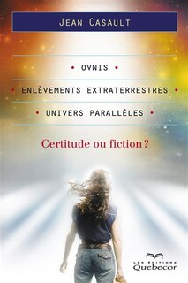 Front cover_Ovnis, enlèvements extraterrestres, univers parallèles : certitude ou fiction?