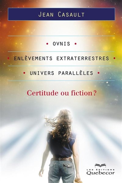 Front cover_Ovnis, enlèvements extraterrestres, univers parallèles : certitude ou fiction?