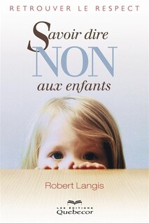 SAVOIR DIRE NON AUX ENFANTS -7E ED.