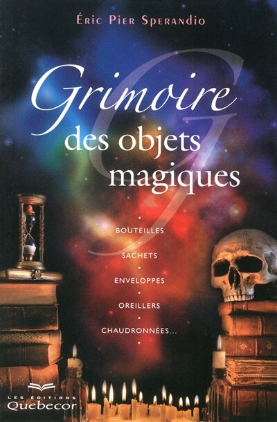 Grimoire des objets magiques: bouteilles, sachets, enveloppes, oreillers, chaudronnées...