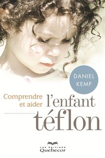 Couverture_COMPRENDRE ET AIDER..ENFANT TEFLON-2E ED