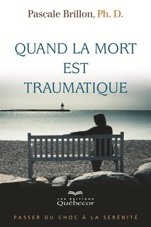Couverture_Quand la mort est traumatique : passer du choc à la sérénité