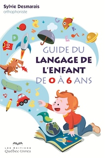 GUIDE LANGAGE DE L'ENFANT 0/6 ANS-2E ED.