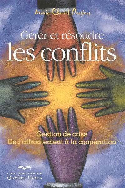 Gérer et résoudre les conflits  2e ed