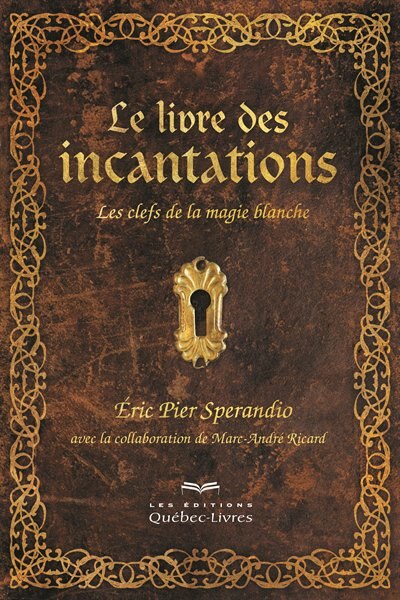 Le livre des incantations: les clefs de la magie blanche