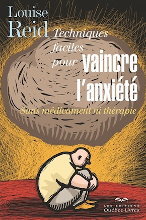 Techniques faciles pour vaincre l'anxiété 4ème édition