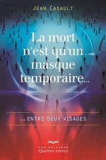 La mort n'est qu'un masque temporaire entre deux visages