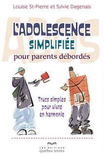 Front cover_L'adolescence simplifiée pour parents débordés : trucs simples pour vivre en harmonie