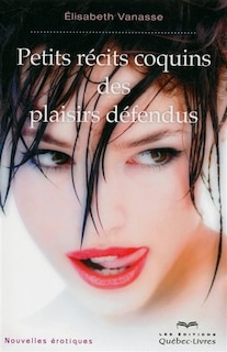 Front cover_Petits r&eacute;cits coquins plaisirs d&eacute;fendus