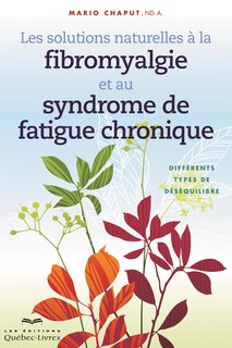 Les solutions naturelles à la fibromyalgie et au syndrome de la fatigue chronique n ed