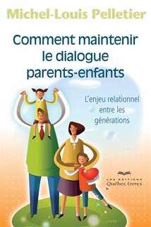 Couverture_Comment maintenir le dialogue parents-enfants 2e