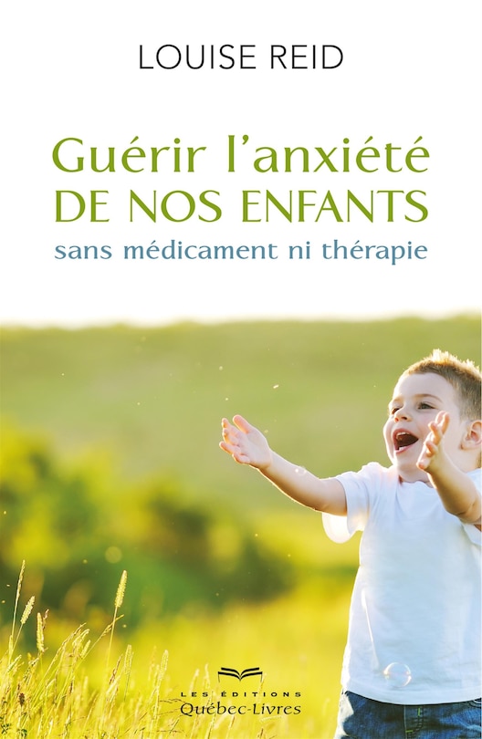 Guérir l'anxiété de nos enfants 5e ed