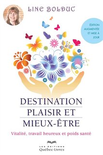 Destination plaisir et mieux-être: Vitalité, travail heureux et poids santé